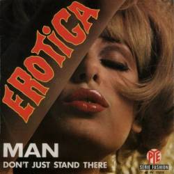 Man : Erotica - Don't Just Stand There